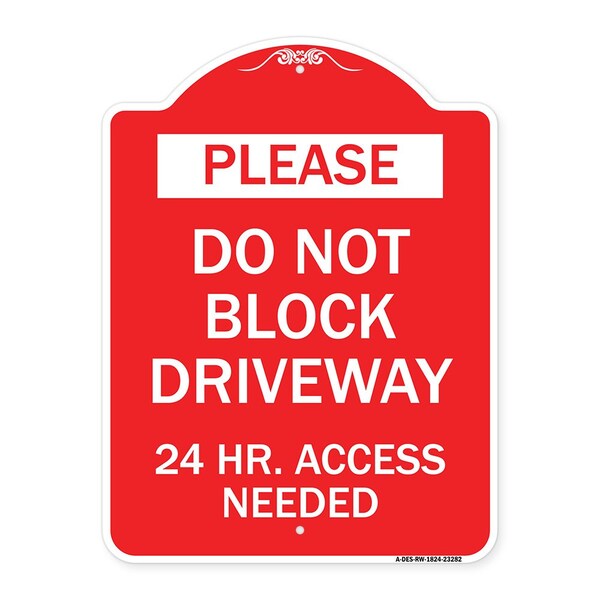 Please Do Not Block Driveway 24 Hour Access Needed, Red & White Aluminum Sign, 18" H, RW-1824-23282
